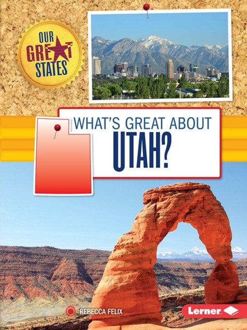 Title details for What's Great about Utah? by Rebecca Felix - Available